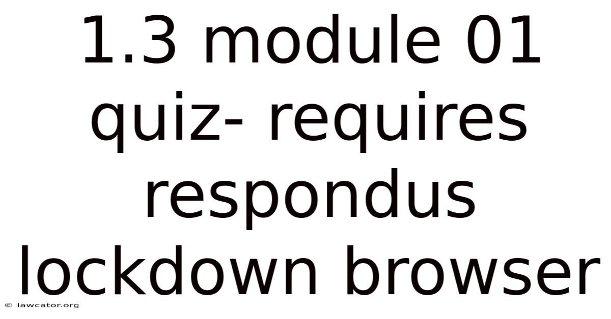 1.3 Module 01 Quiz- Requires Respondus Lockdown Browser