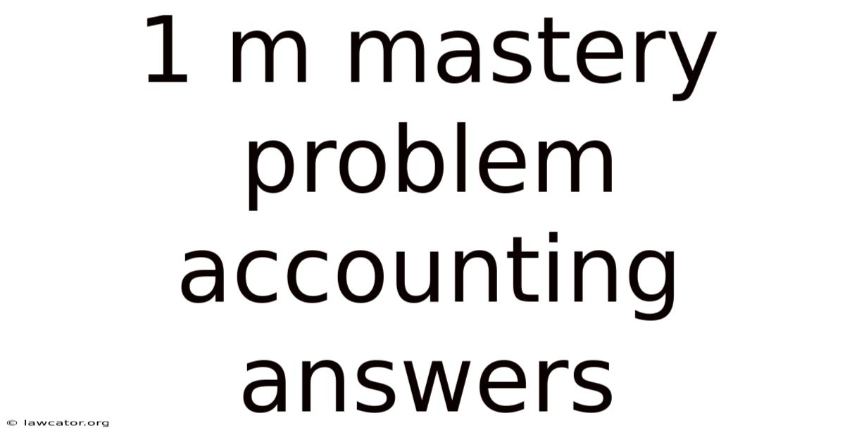 1 M Mastery Problem Accounting Answers