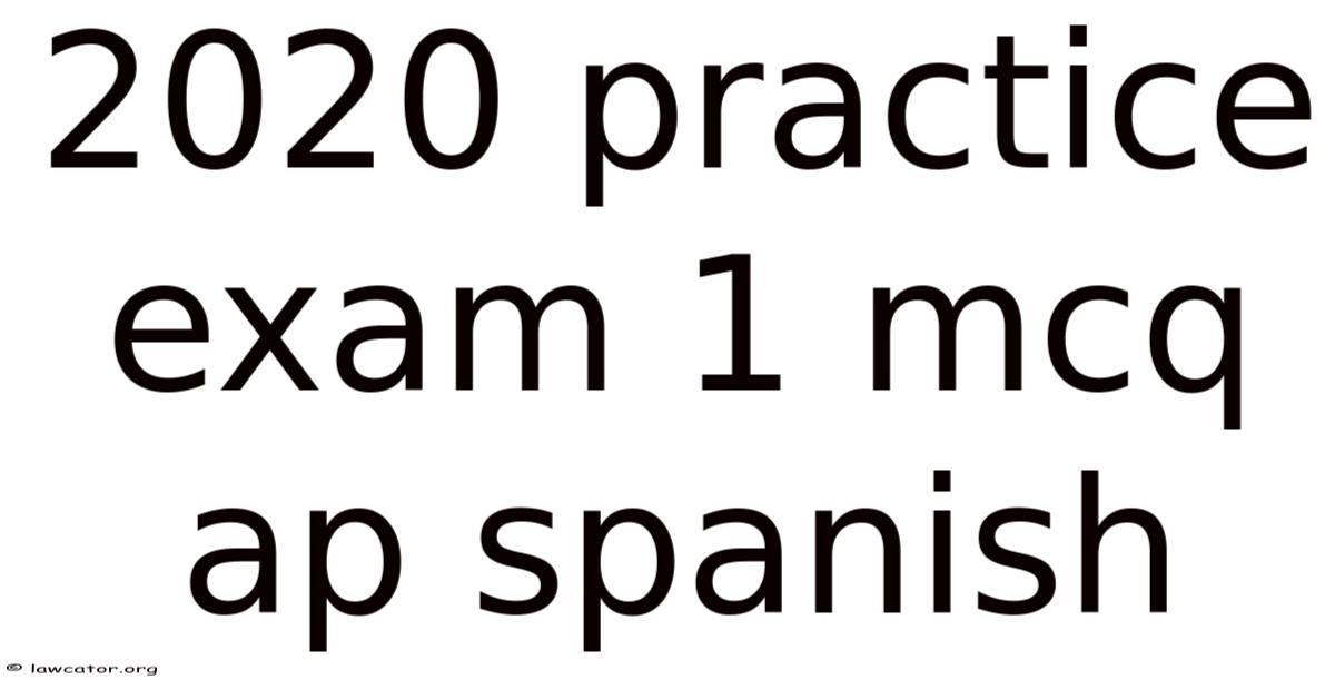 2020 Practice Exam 1 Mcq Ap Spanish