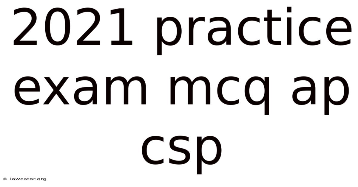 2021 Practice Exam Mcq Ap Csp