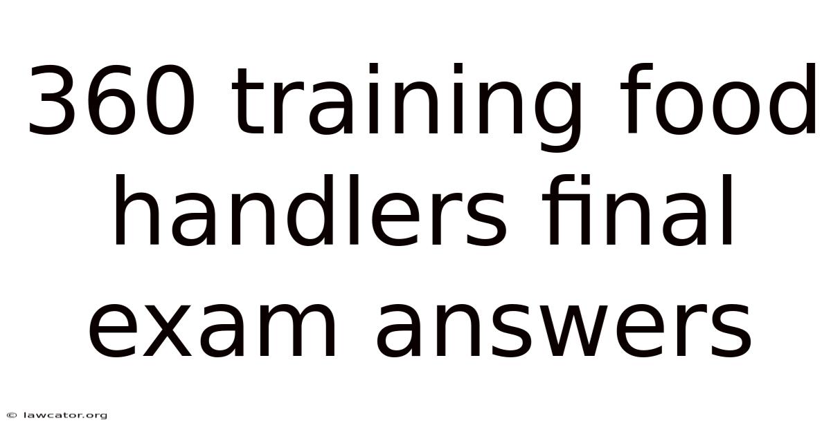 360 Training Food Handlers Final Exam Answers