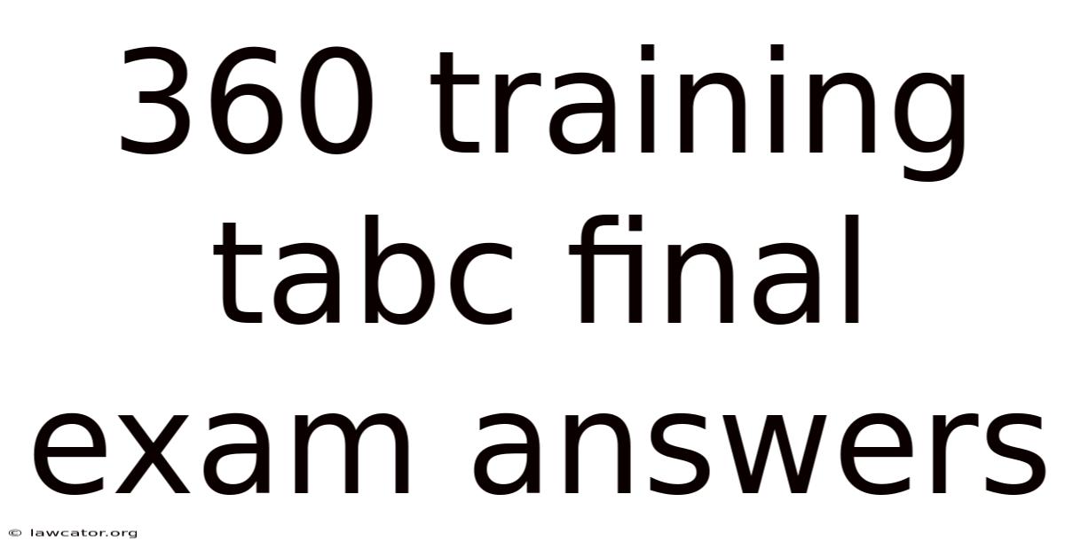 360 Training Tabc Final Exam Answers