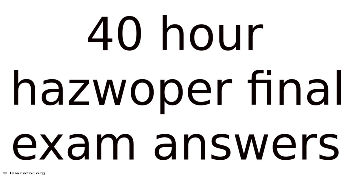 40 Hour Hazwoper Final Exam Answers