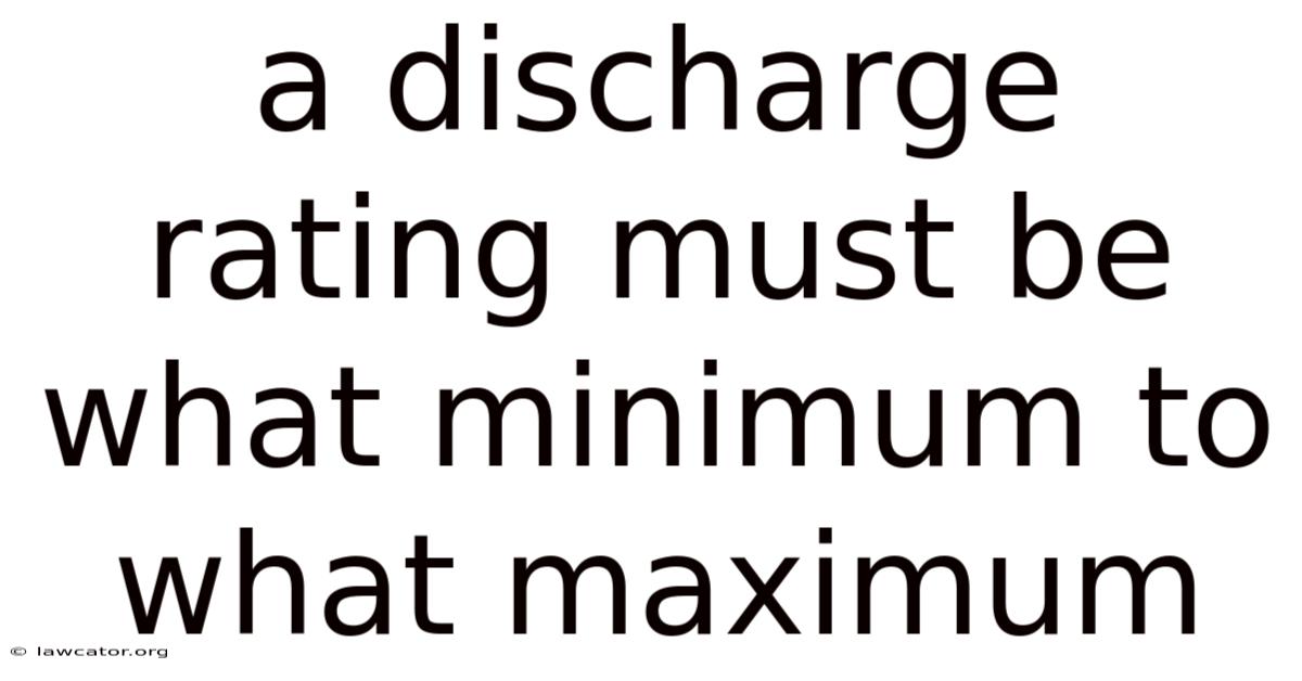 A Discharge Rating Must Be What Minimum To What Maximum