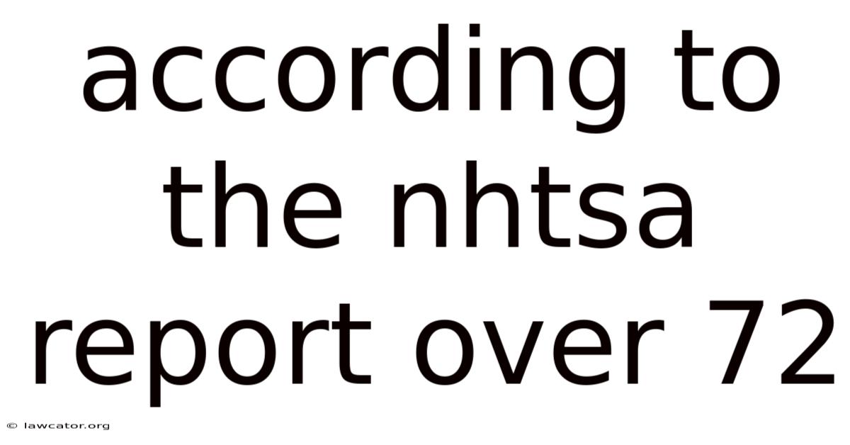 According To The Nhtsa Report Over 72