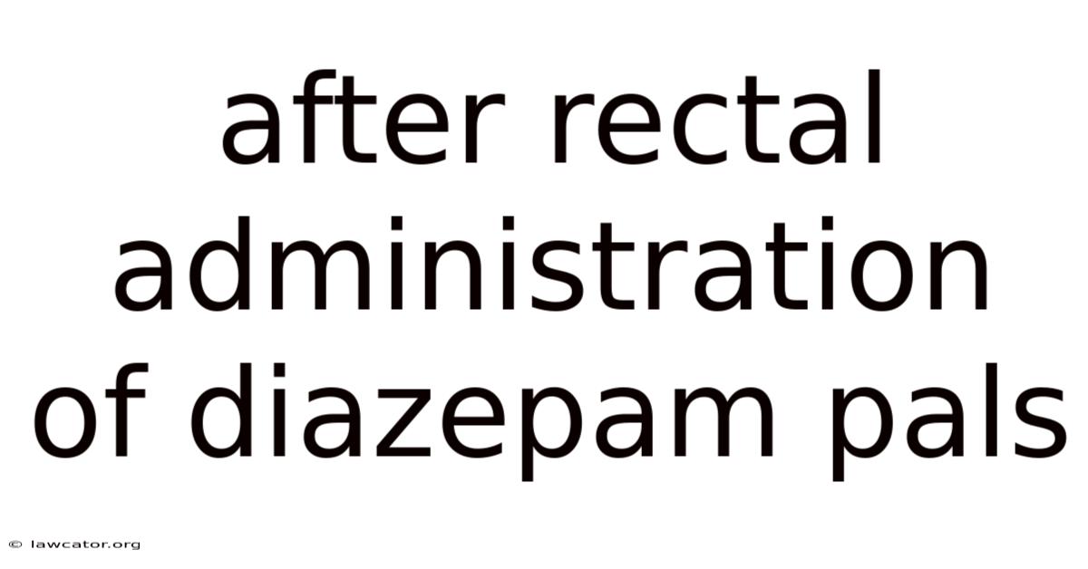 After Rectal Administration Of Diazepam Pals