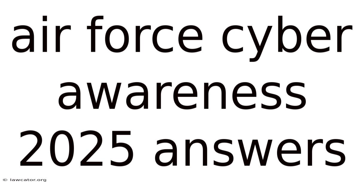 Air Force Cyber Awareness 2025 Answers