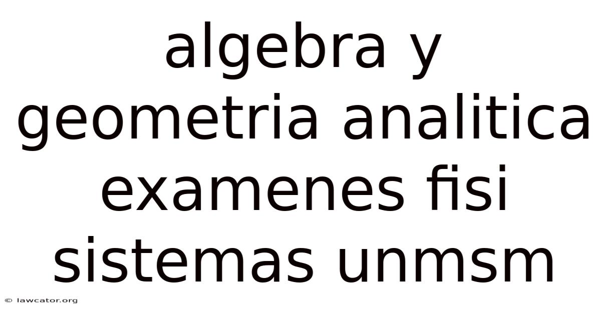 Algebra Y Geometria Analitica Examenes Fisi Sistemas Unmsm