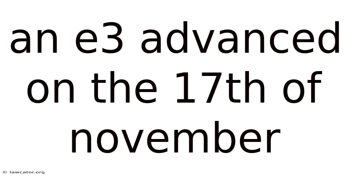 An E3 Advanced On The 17th Of November