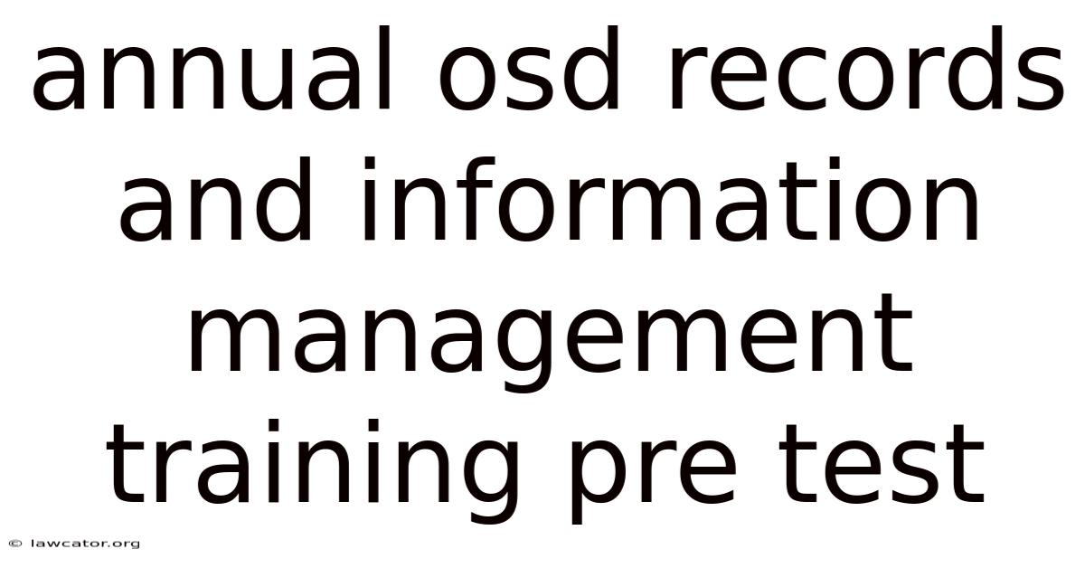 Annual Osd Records And Information Management Training Pre Test