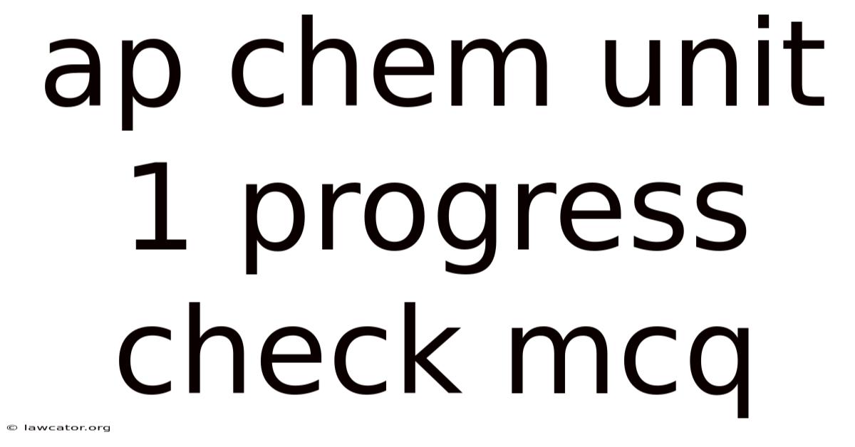 Ap Chem Unit 1 Progress Check Mcq