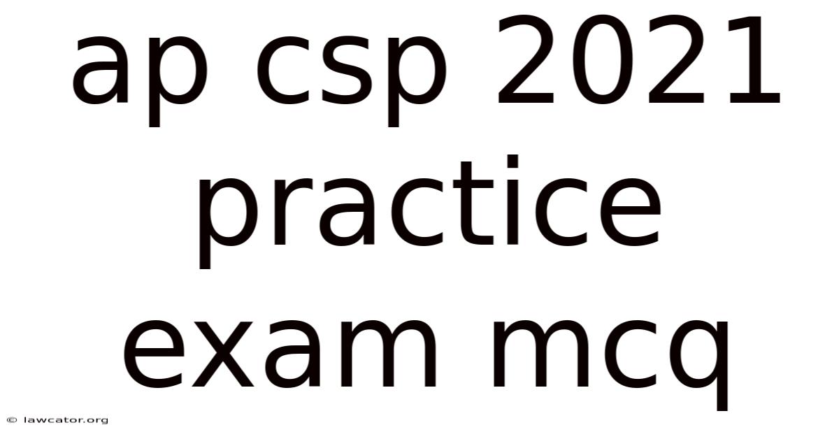Ap Csp 2021 Practice Exam Mcq
