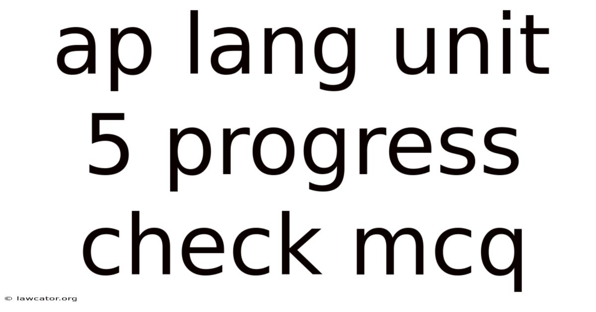 Ap Lang Unit 5 Progress Check Mcq