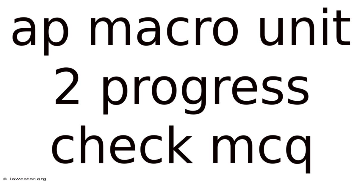 Ap Macro Unit 2 Progress Check Mcq