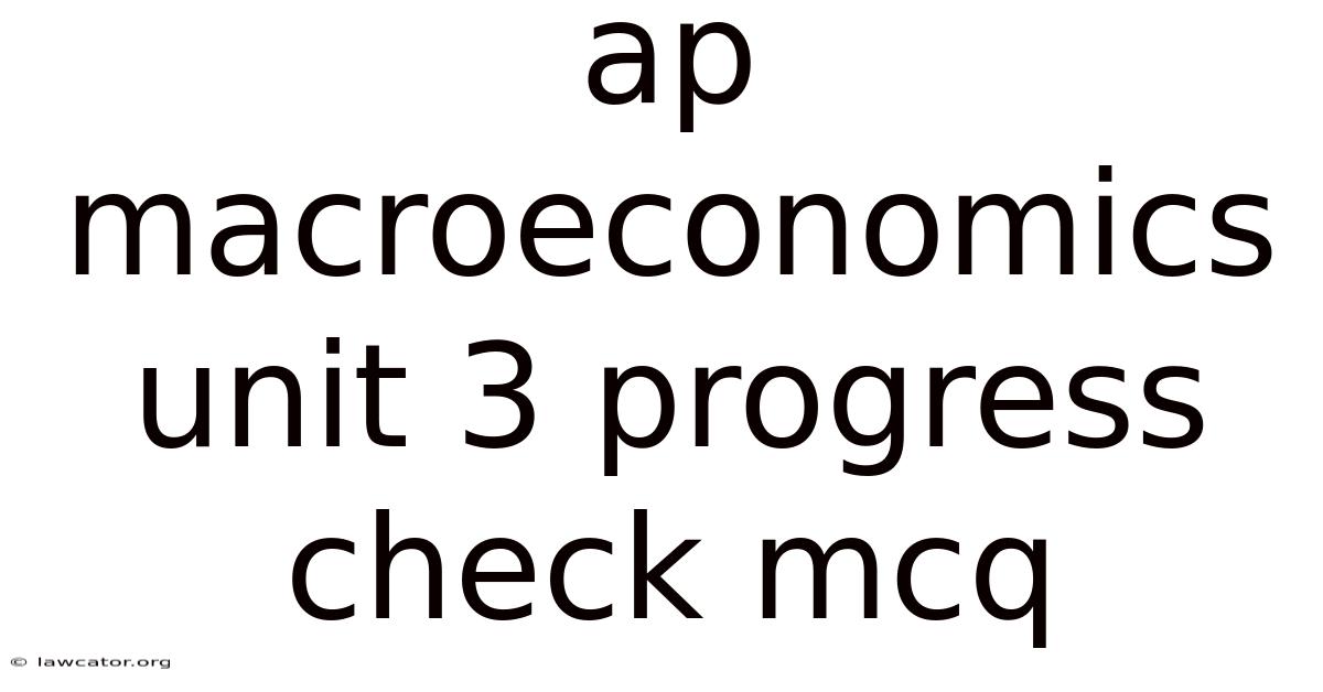 Ap Macroeconomics Unit 3 Progress Check Mcq