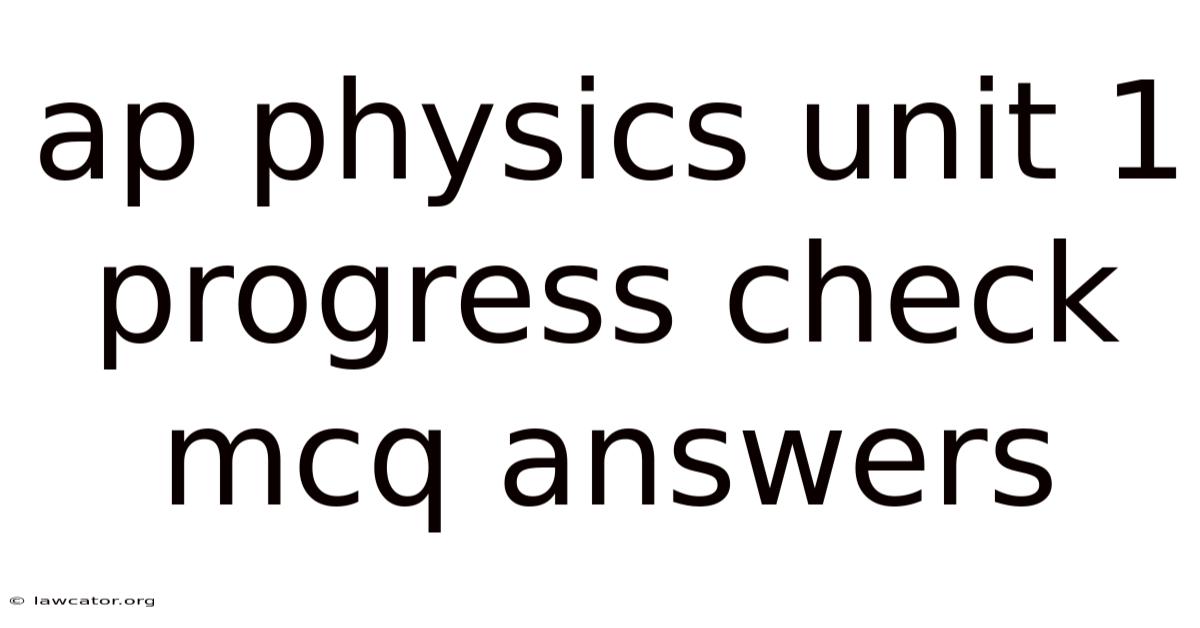 Ap Physics Unit 1 Progress Check Mcq Answers