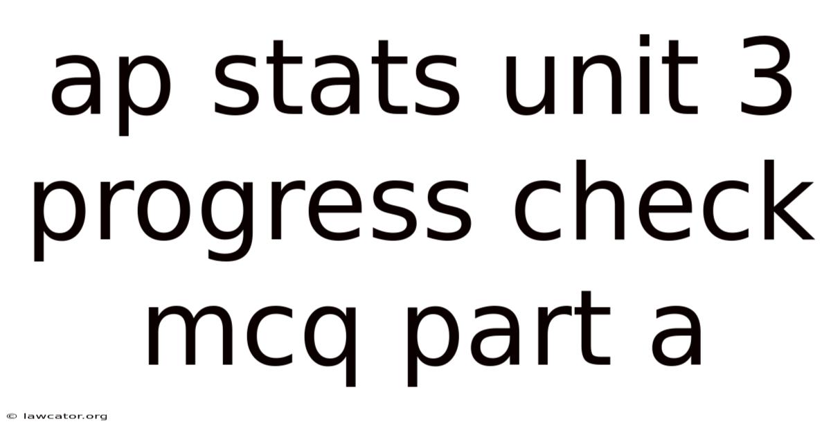 Ap Stats Unit 3 Progress Check Mcq Part A