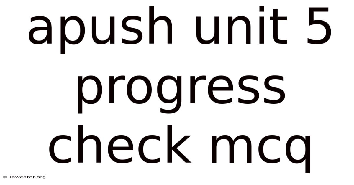 Apush Unit 5 Progress Check Mcq