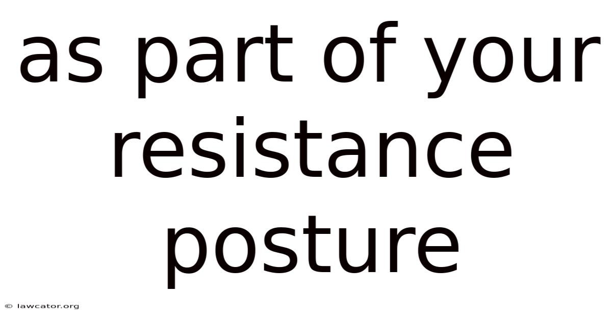 As Part Of Your Resistance Posture
