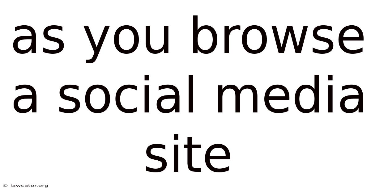 As You Browse A Social Media Site