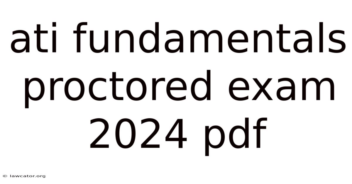 Ati Fundamentals Proctored Exam 2024 Pdf