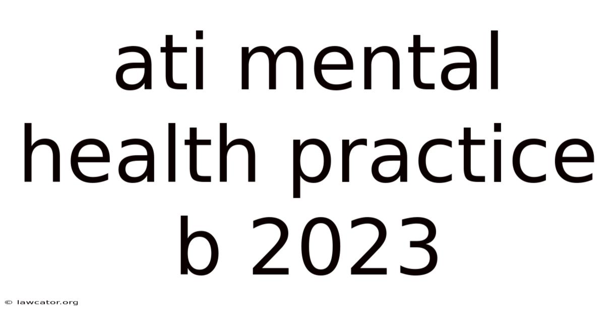 Ati Mental Health Practice B 2023