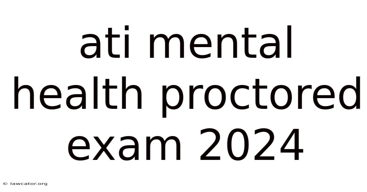Ati Mental Health Proctored Exam 2024