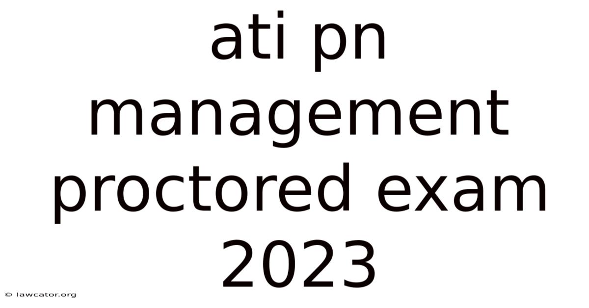 Ati Pn Management Proctored Exam 2023