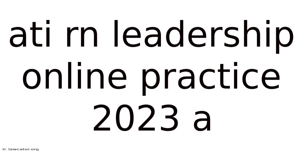 Ati Rn Leadership Online Practice 2023 A