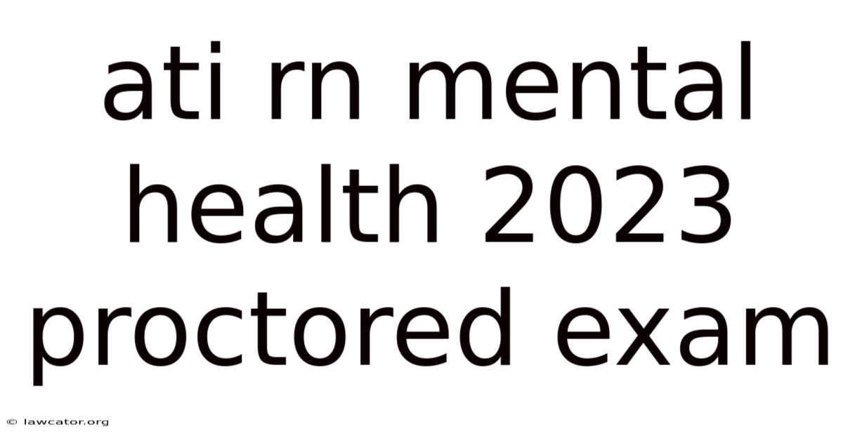 Ati Rn Mental Health 2023 Proctored Exam