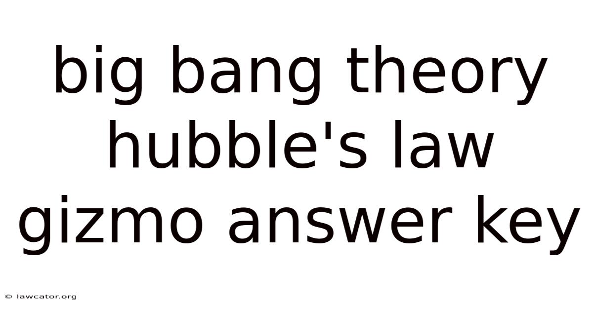 Big Bang Theory Hubble's Law Gizmo Answer Key