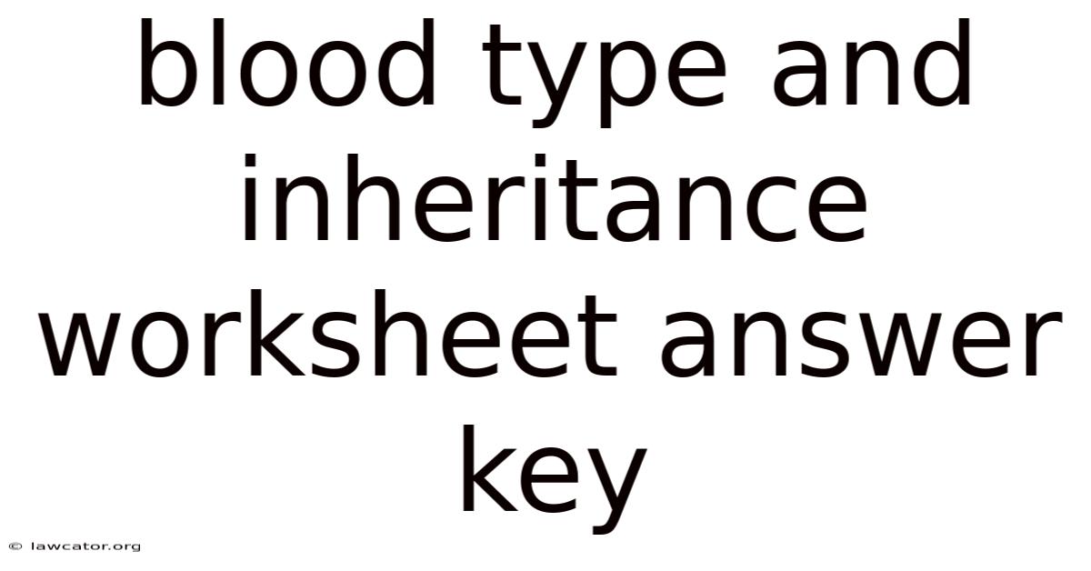 Blood Type And Inheritance Worksheet Answer Key