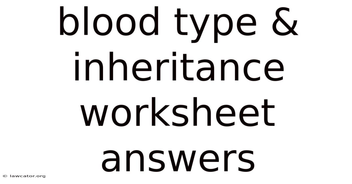 Blood Type & Inheritance Worksheet Answers