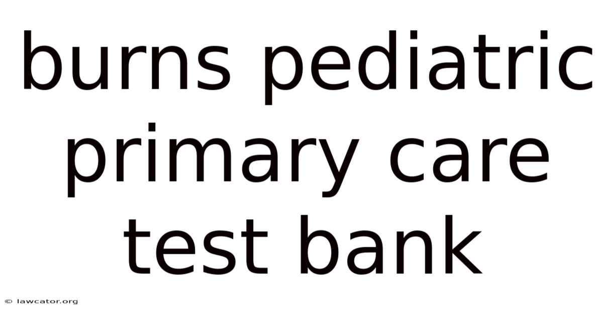Burns Pediatric Primary Care Test Bank