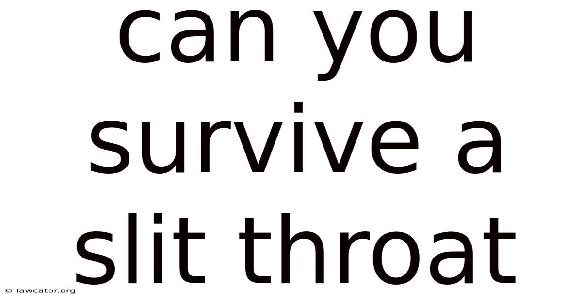 Can You Survive A Slit Throat