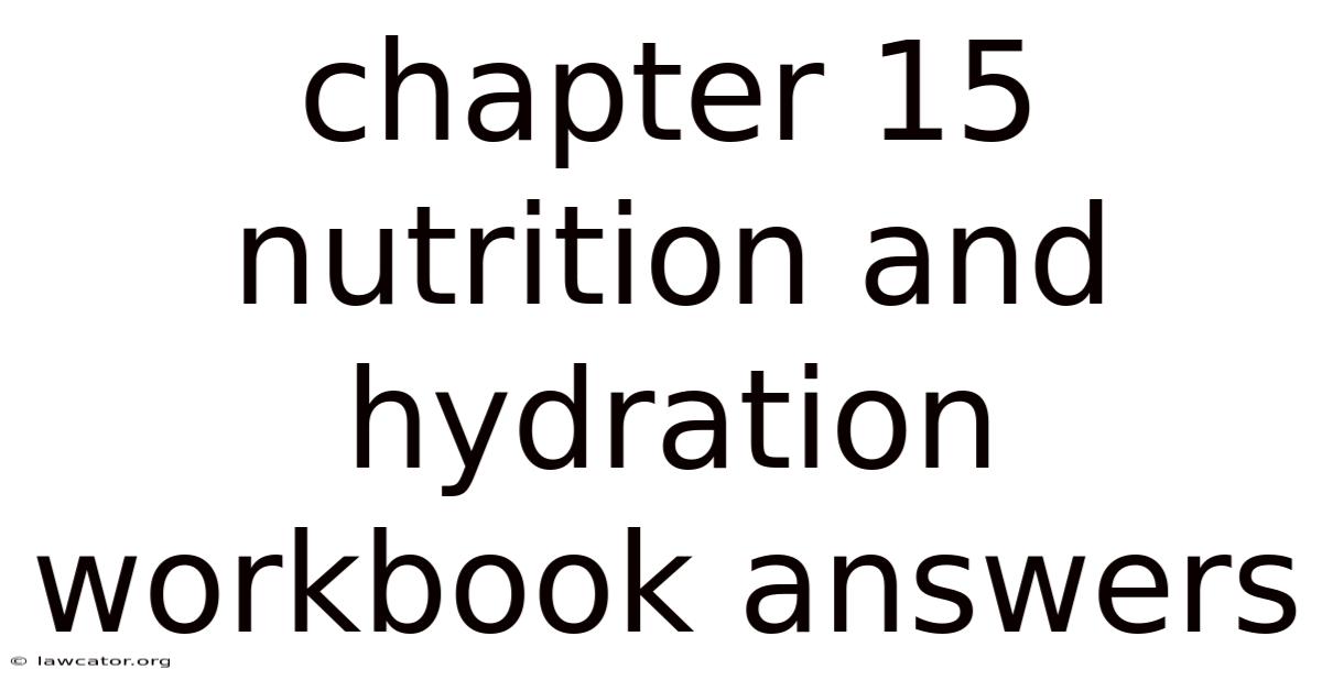 Chapter 15 Nutrition And Hydration Workbook Answers