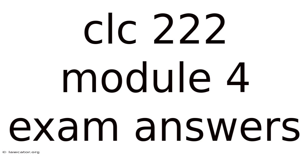Clc 222 Module 4 Exam Answers