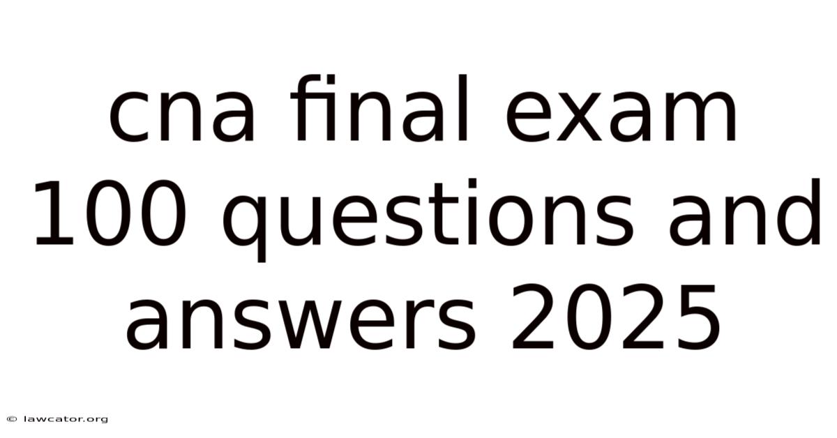 Cna Final Exam 100 Questions And Answers 2025