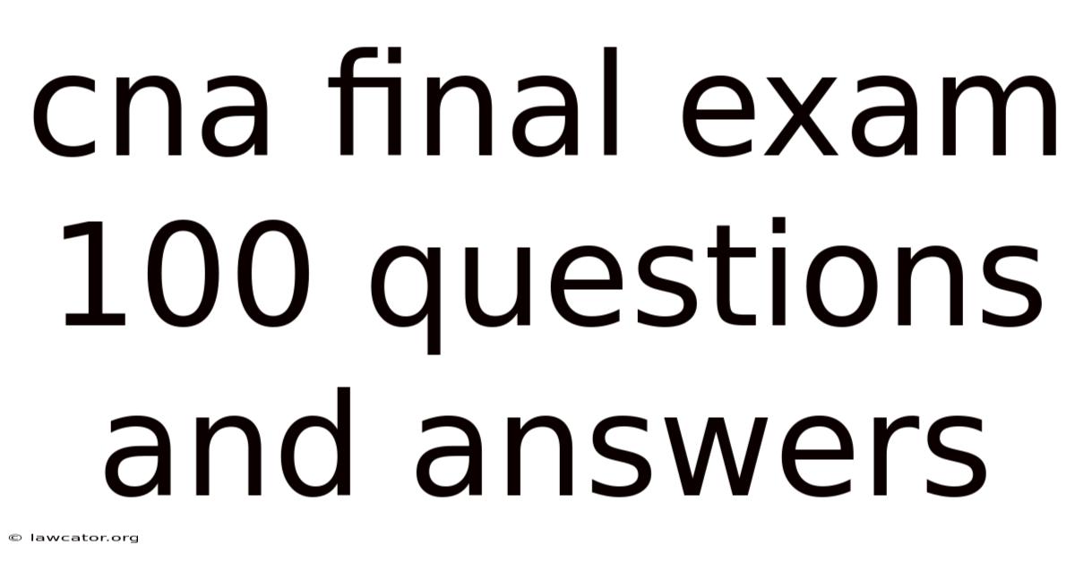 Cna Final Exam 100 Questions And Answers