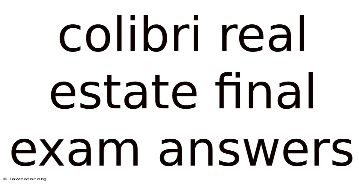 Colibri Real Estate Final Exam Answers