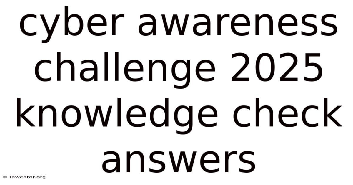 Cyber Awareness Challenge 2025 Knowledge Check Answers