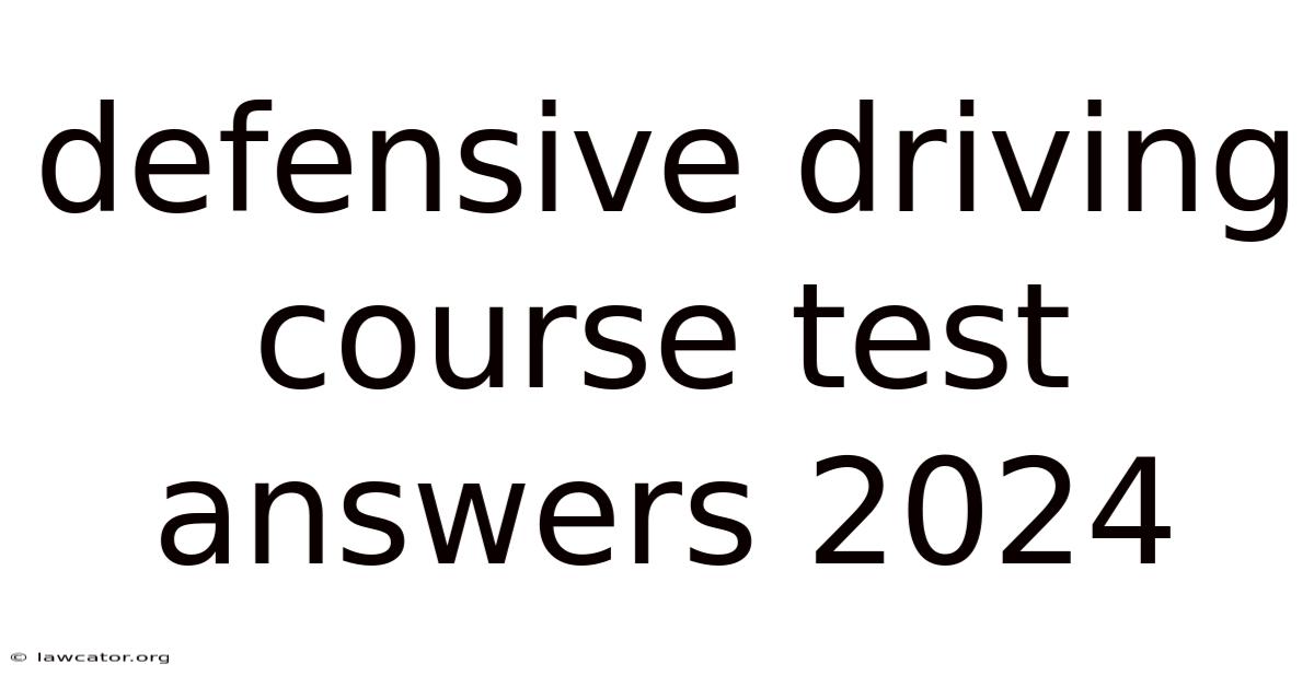 Defensive Driving Course Test Answers 2024