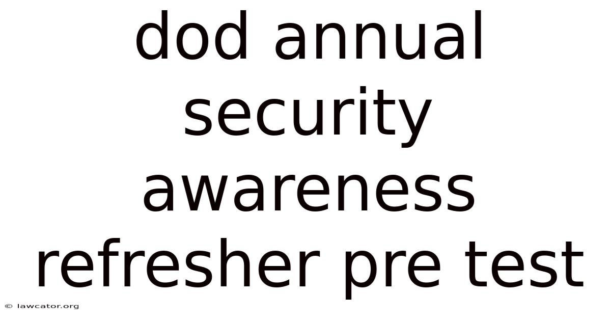 Dod Annual Security Awareness Refresher Pre Test