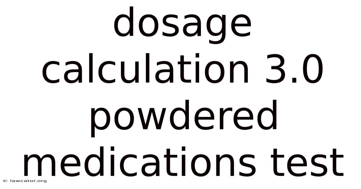 Dosage Calculation 3.0 Powdered Medications Test