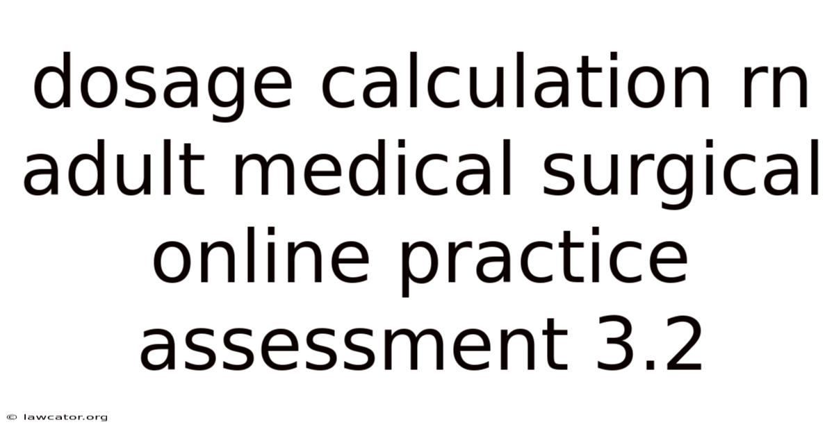 Dosage Calculation Rn Adult Medical Surgical Online Practice Assessment 3.2