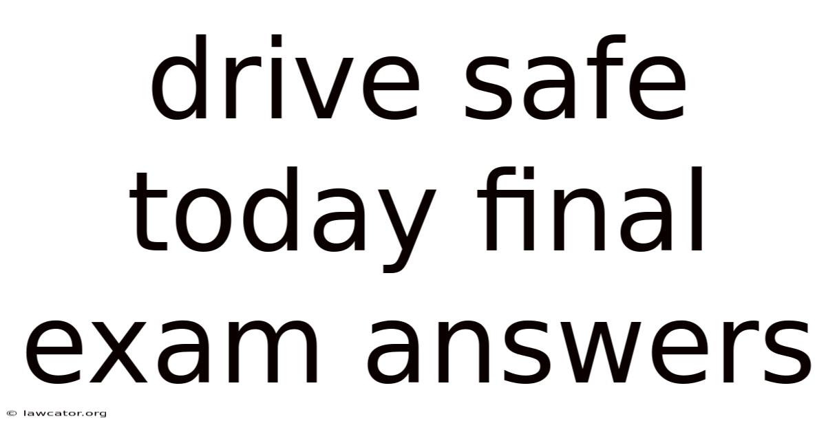 Drive Safe Today Final Exam Answers