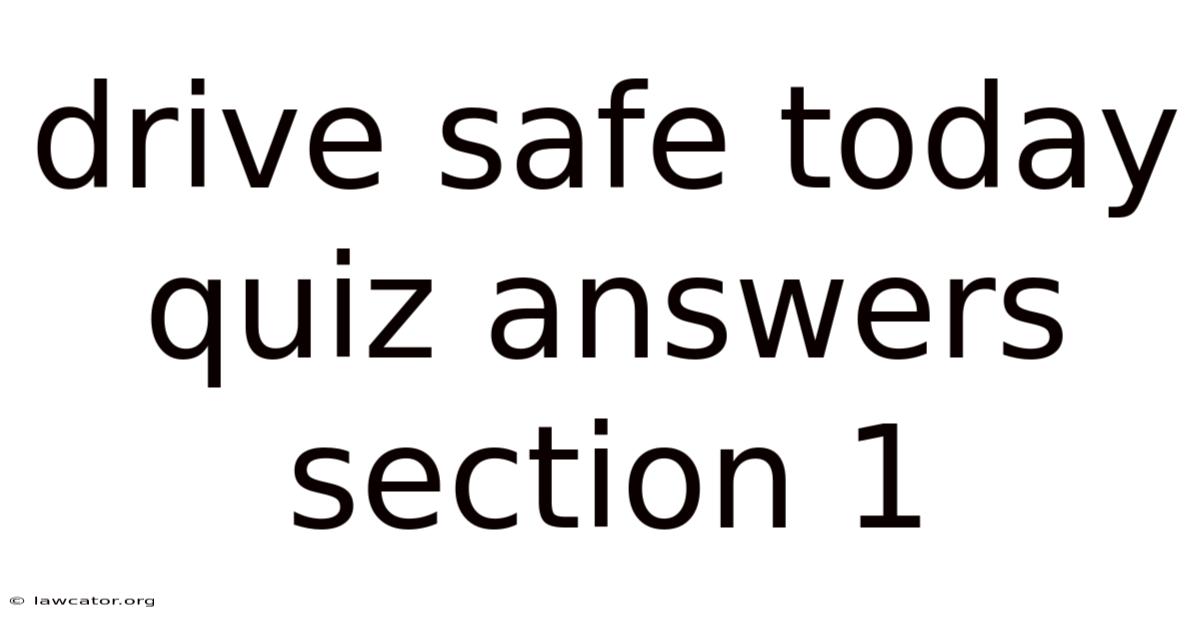 Drive Safe Today Quiz Answers Section 1
