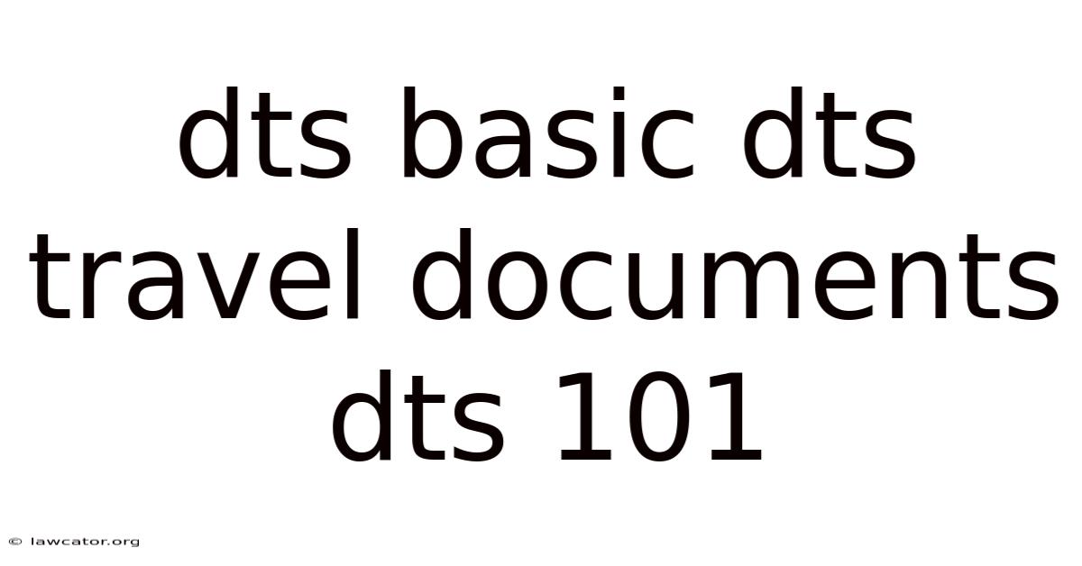 Dts Basic Dts Travel Documents Dts 101
