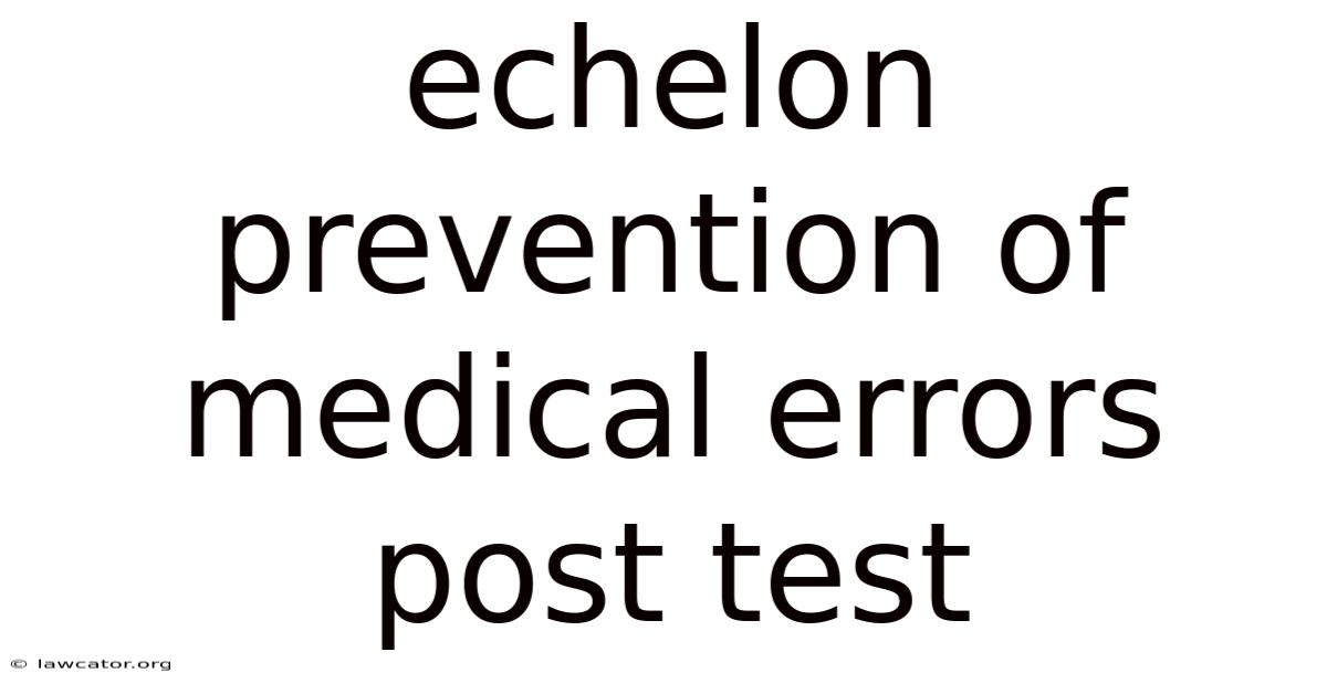 Echelon Prevention Of Medical Errors Post Test