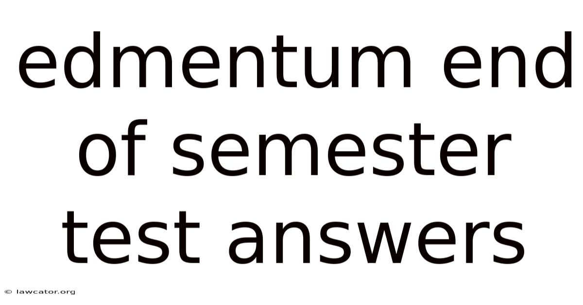 Edmentum End Of Semester Test Answers